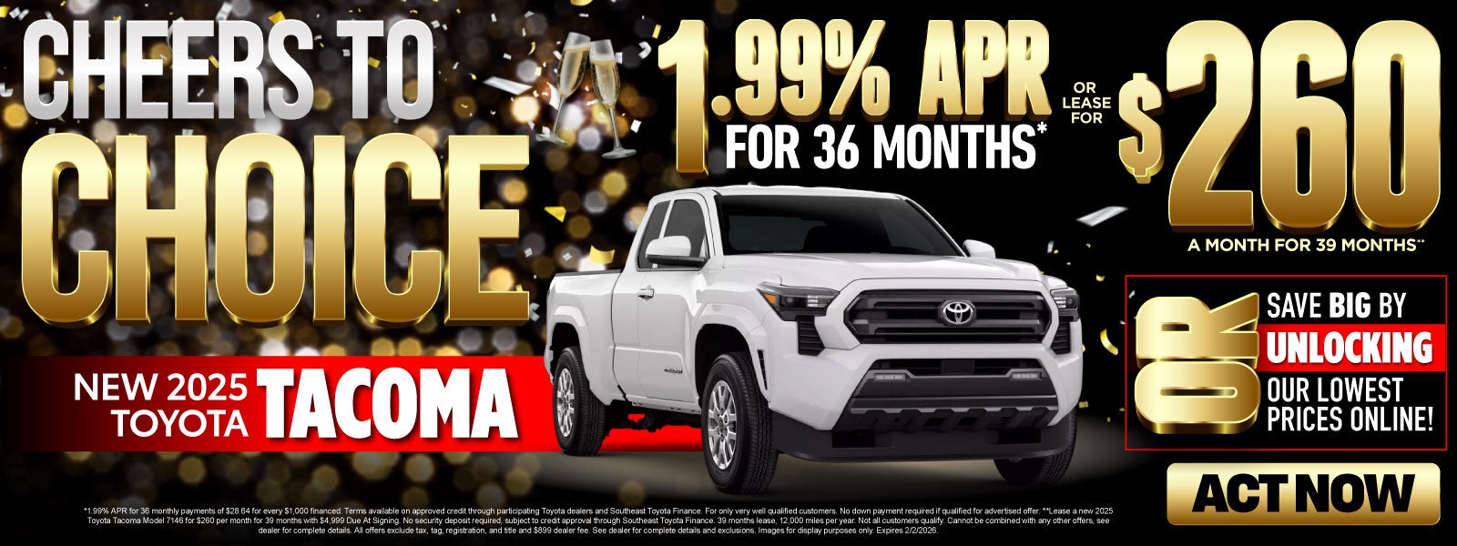 New 2025 Toyota Tacoma	"As low as 1.99% APR For 36 Months* 