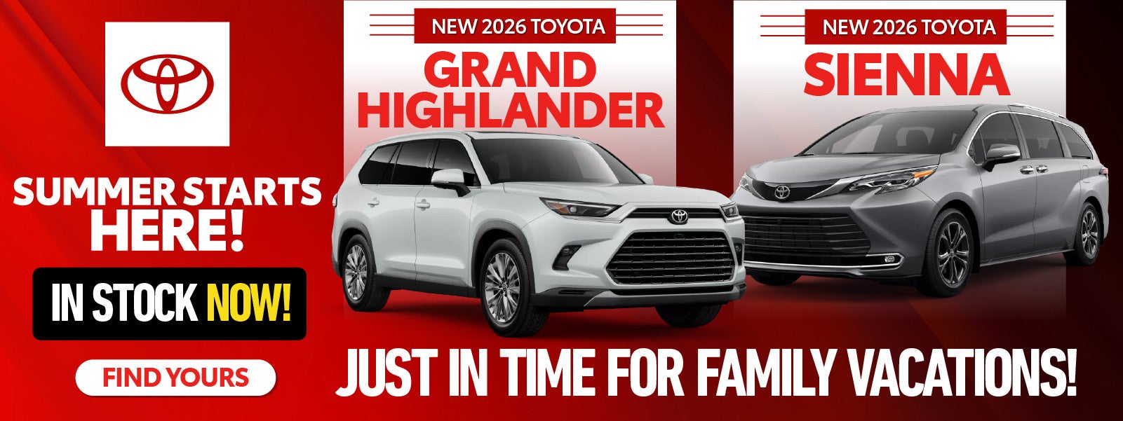 JUST IN TIME FOR FAMILY VACATIONS!	2026 Toyota Grand Highlan