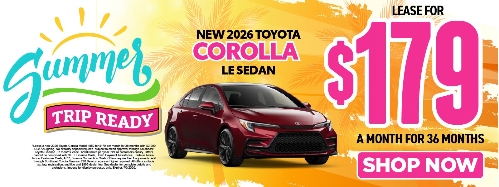 New 2026 Toyota Corolla LE	Lease for $179/Mo for 36 Months*