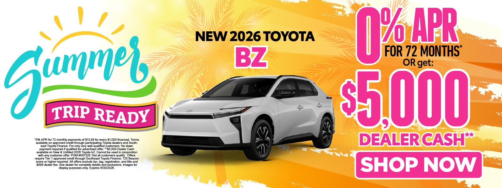 New 2026 Toyota BZ	 0% For Up To 72 Months* OR $5,000 Dealer