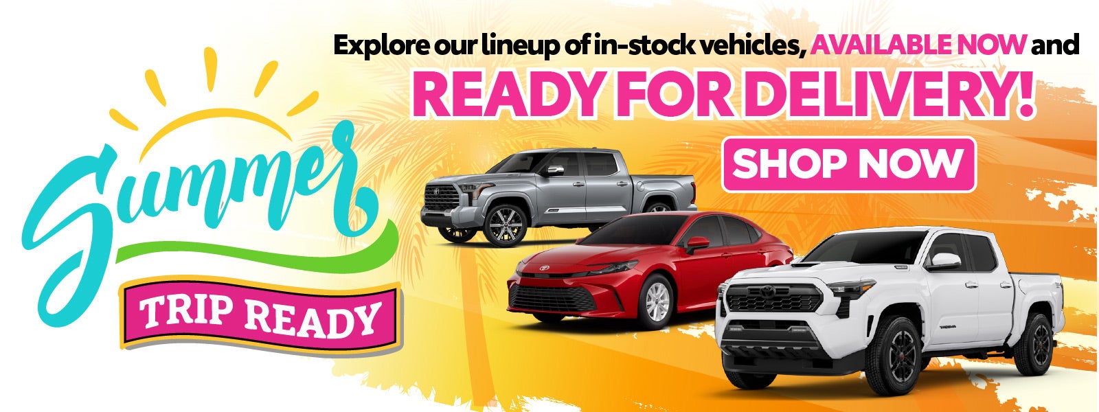Explore our lineup of in-stock vehicles, available now and r