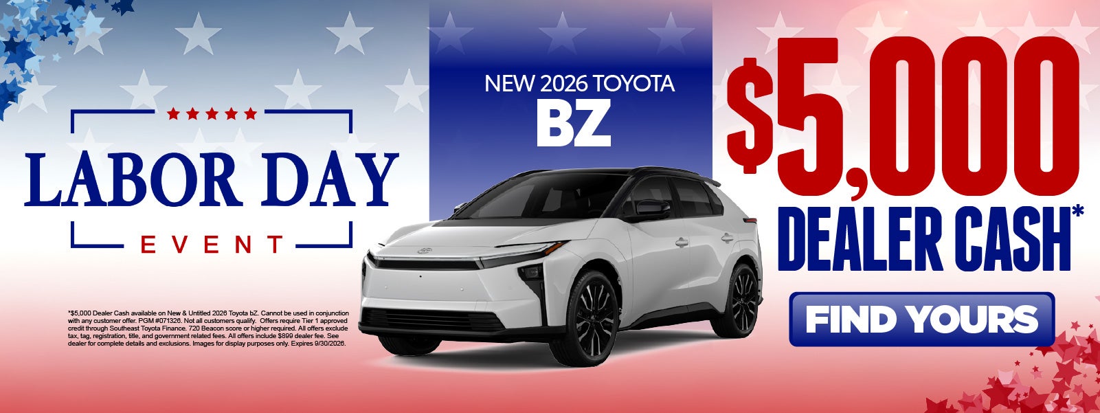 New 2026 Toyota BZ	$5,000 Dealer Cash*